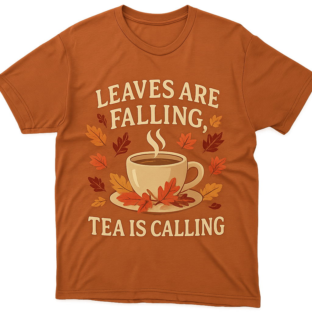 Leaves Are Falling, Tea Is Calling - Shirt