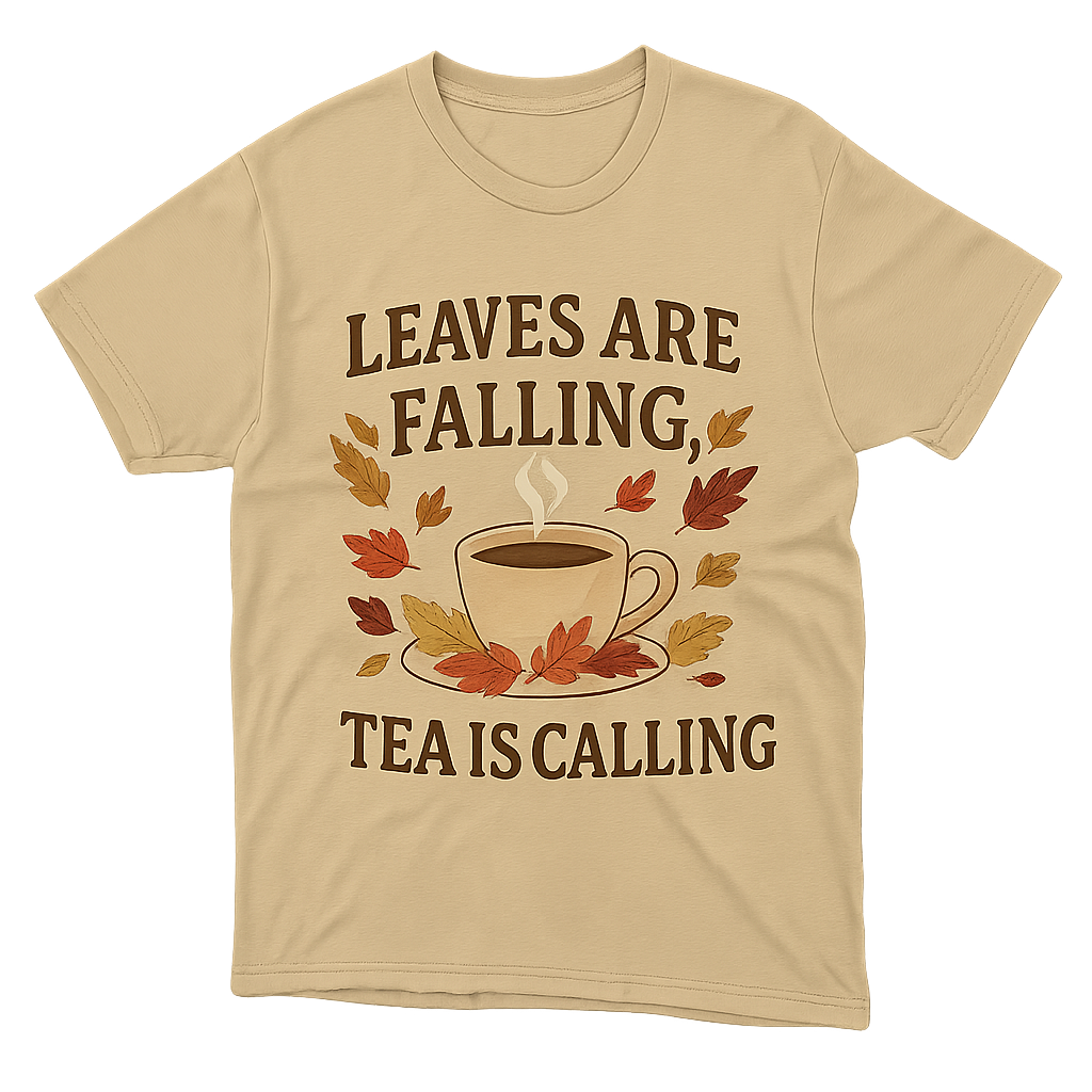 Leaves Are Falling, Tea Is Calling - Shirt